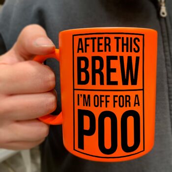 After This Brew I'm Off For A Poo Orange Neon Mug 3