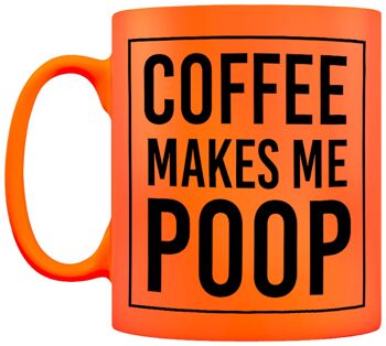 Coffee Makes Me Poop Orange Neon Mug 3