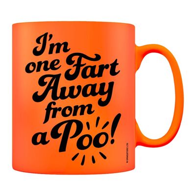 Ich bin einen Furz entfernt von einer Poo Orange Neon Tasse