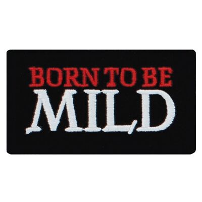 Born To Be Mild Iron On Patch