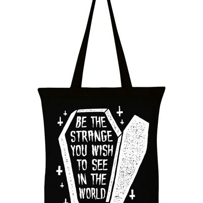 Be The Strange You Wish To See In The World Black Tote Bag
