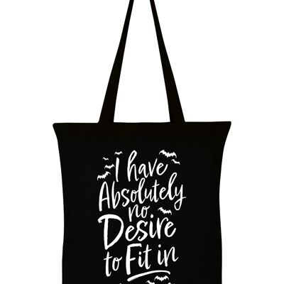 I Have Absolutely No Desire To Fit In Black Tote Bag