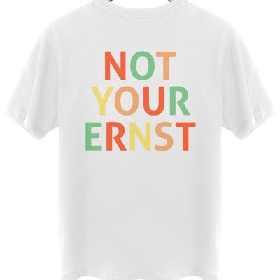 Not your Ernst - Color - Backprint - Arktikweiß