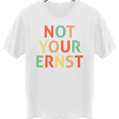 Not your Ernst - Color - Frontprint - Arktikweiß