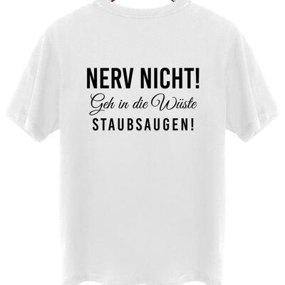 Geh in die Wüste staubsaugen! - Backprint - Arktikweiß