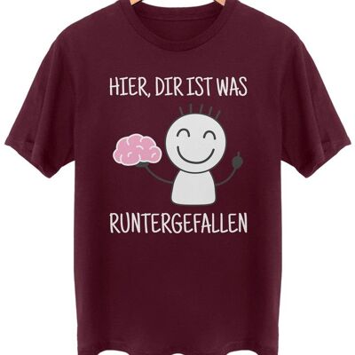 Hier, dir ist was runtergefallen - Frontprint - Burgundy