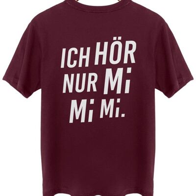 Ich hör nur mi mi mi. - Backprint - Burgundy