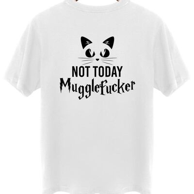 Not today Mugglefucker - Backprint - Arktikweiß