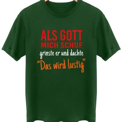 Als Gott mich schuf grinste er - Frontprint - Wald Grün