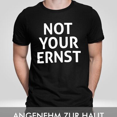 Not your Ernst - Frontprint - Tief Schwarz
