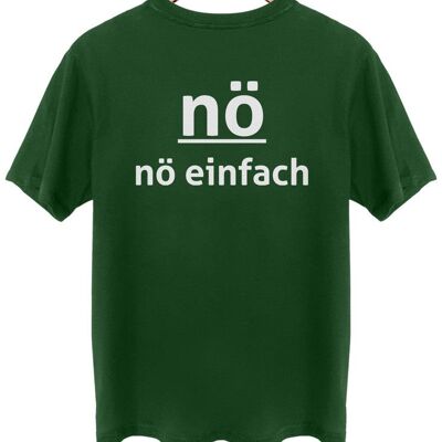 Nö einfach nö - Backprint - Wald Grün - 3XL-5XL