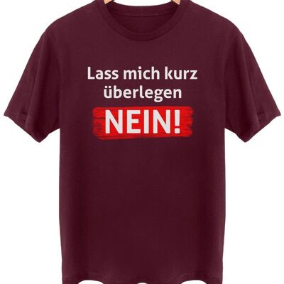 Lass mich kurz überlegen - Frontprint - Burgundy