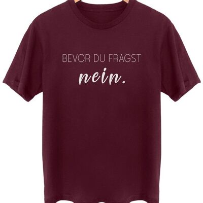 Bevor du fragst nein. - Frontprint - Burgundy