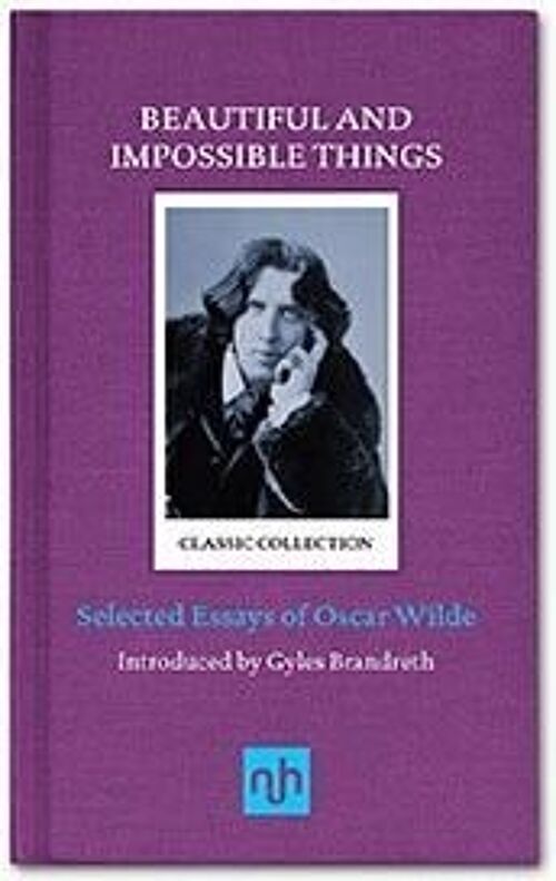 Beautiful and Impossible Things: Selected Essays of Oscar Wilde