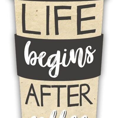 Formmagnet "Life begins after coffee"