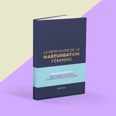Le Petit Guide de la Masturbation Féminine de Julia Pietri