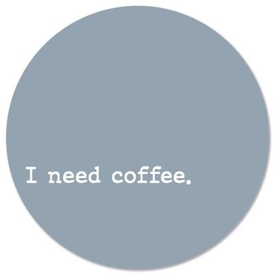 Wall circle I need coffee blue - Ø 20 cm - Dibond - Recommended