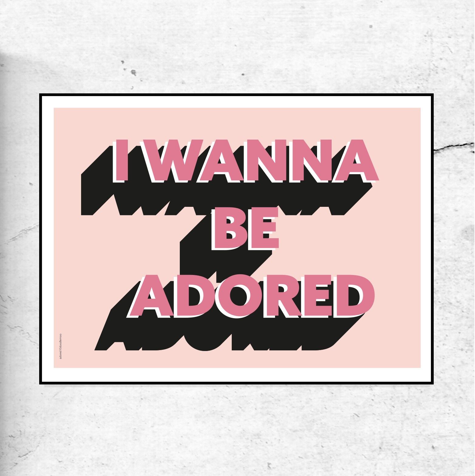 Voglio essere adorato stampa artistica - sfondo rosa -A4