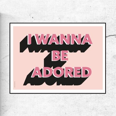 I wanna be adored art print - pink background -A4