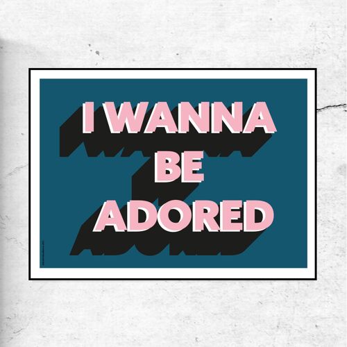 I wanna be adored art print - blue background - A4