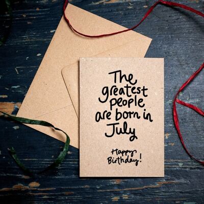 Funny Birthday card / The Greatest people are born in July / eco cards