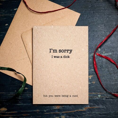 Funny Apology card / I'm sorry I was a dick
