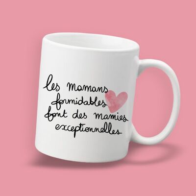 Mug Les mamans formidables font des mamies exceptionnelles - cadeau maman , fête des mères