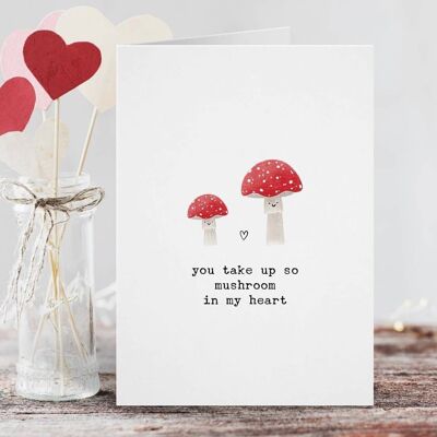 You Take Up So Mushroom In My Heart Card