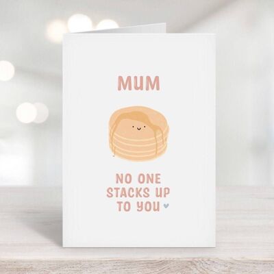 Mum No one Stacks Up To You Card