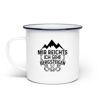 Mir reichts ich geh bergsteigen - Emaille Tasse