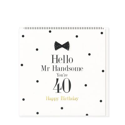 Hello Mr Handsome You're 40, Happy Birthday