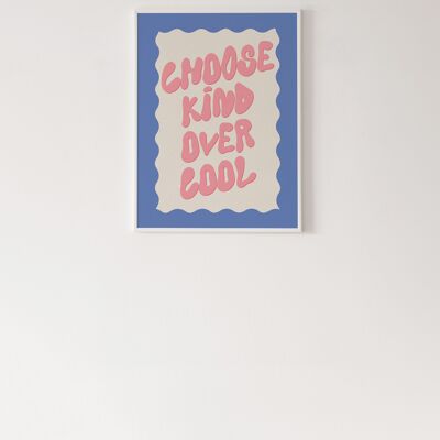 Choose Kind Over Cool Print - A3 [29.7 x 42.0 cm]