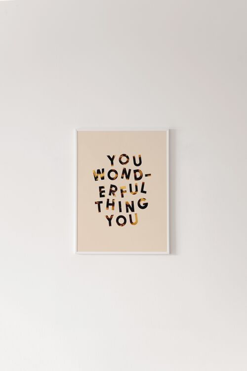 You Wonderful Thing You Print - A4 [21.0 x 29.7cm]