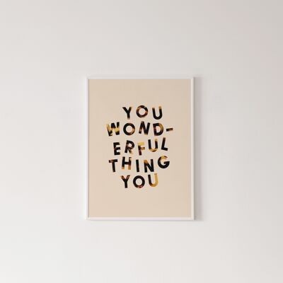 You Wonderful Thing You Print - A4 [21.0 x 29.7cm]