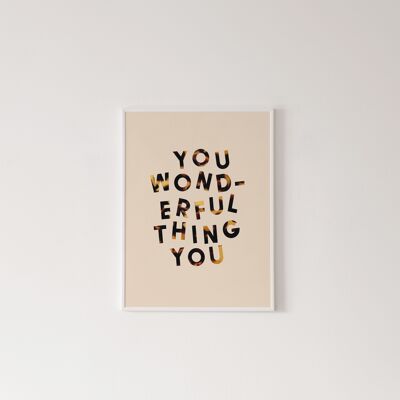 You Wonderful Thing You Print - A4 [21,0 x 29,7 cm]