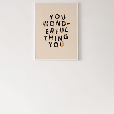 You Wonderful Thing You Print - A3 [29.7 x 42.0cm]