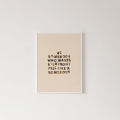 Be Somebody Print - A5 [14.8 x 21.0cm]