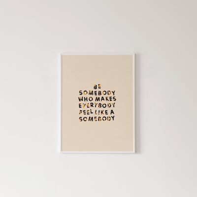 Be Somebody Print - A3 [29.7 x 42.0cm]