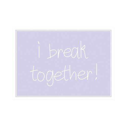 Postkarte Quer "I break together!"