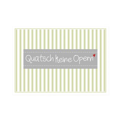 Postkarte Quer "Quatsch keine Opern"