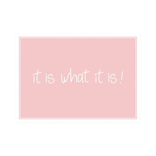 Postkarte Quer "it is what it is"