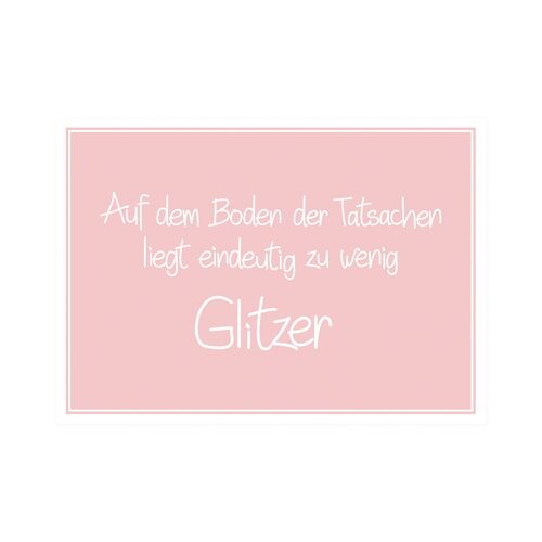 Postkarte Quer "Auf dem Boden der Tatsachen liegt einfach zu wenig Glitzer"