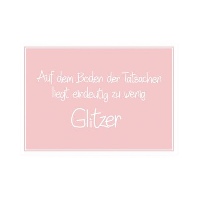 Postkarte Quer "Auf dem Boden der Tatsachen liegt einfach zu wenig Glitzer"