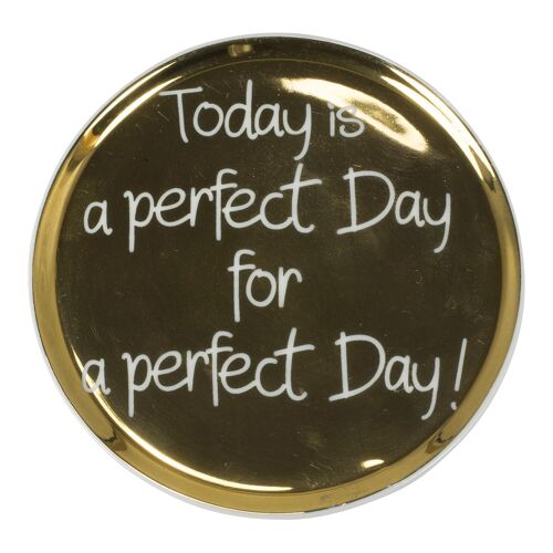 Tellerchen "Today is a perfect day for a perfect day"