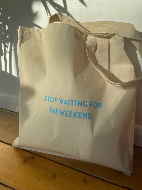 The Stop Waiting For the Weekend Tote Bag