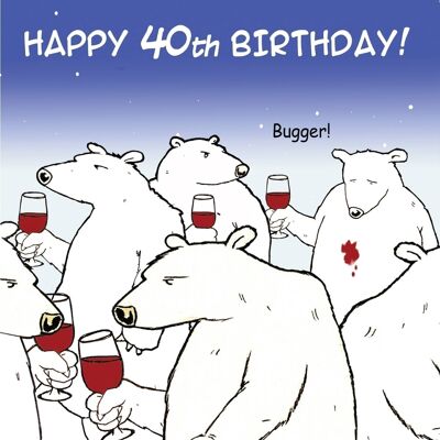 Divertente biglietto di auguri per il 40° compleanno - Bugger Bear