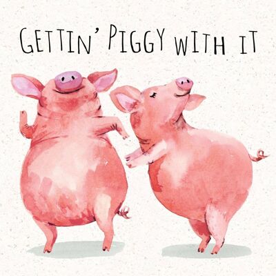 Gettin Piggy With It - Biglietto di auguri di compleanno divertente