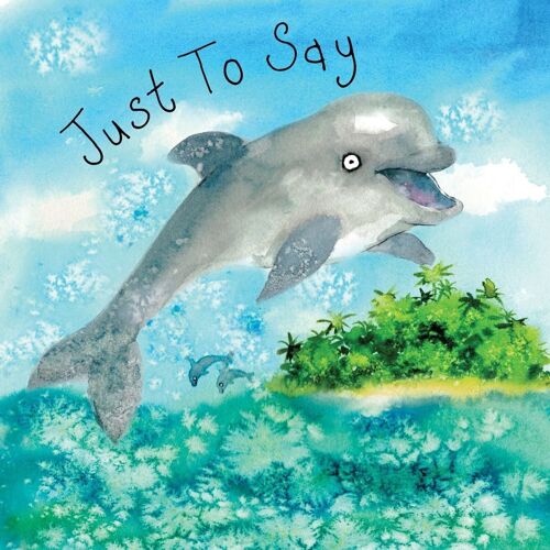 Just To Say Card Dolphin