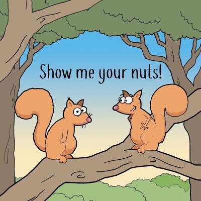 Show me your Nuts - Funny Greeting Card