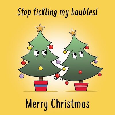 Stop Tickling My Baubles - Rude Christmas Card